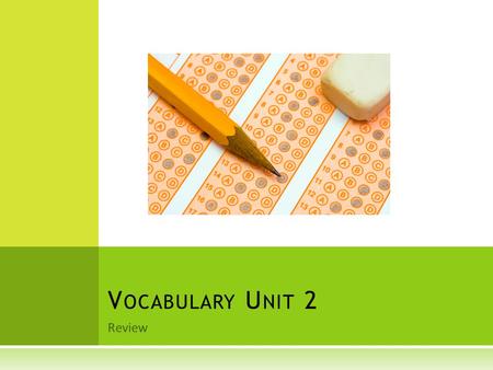 Vocabulary Unit 2 Review.