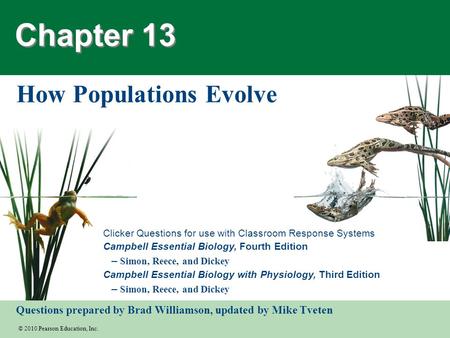 © 2010 Pearson Education, Inc. Clicker Questions for use with Classroom Response Systems Campbell Essential Biology, Fourth Edition – Simon, Reece, and.