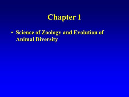 Chapter 1 Science of Zoology and Evolution of Animal Diversity.
