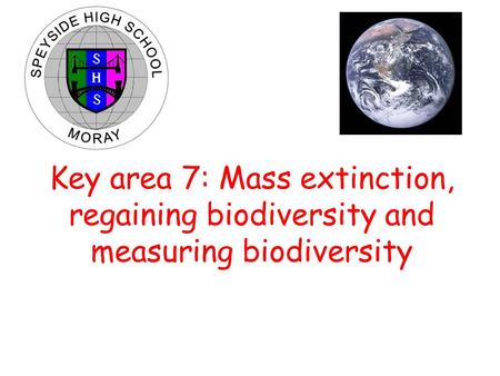 Key area 7: Mass extinction, regaining biodiversity and measuring biodiversity.