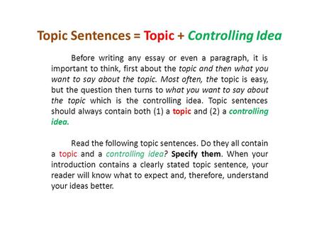 Topic Sentences = Topic + Controlling Idea