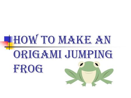 How to Make an Origami Jumping Frog. Step 1 Start with a sheet of paper. You can use ordinary computer paper, colored paper, or origami paper.