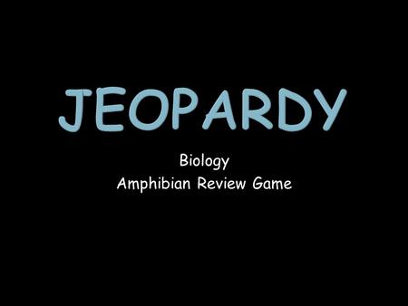 Biology Amphibian Review Game. Frog Facts External Anatomy of a Frog Internal Anatomy of a Frog Bonus Frog Anatomy 1 point 1 point 1 point 1 point 1 point.