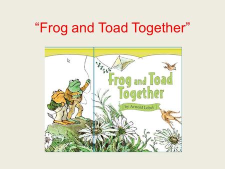 “Frog and Toad Together”. seized If you seized something, you grabbed it in a sudden strong way.