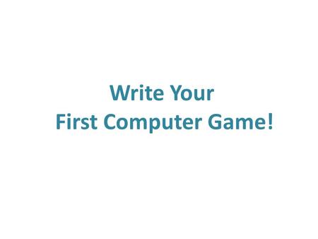 Write Your First Computer Game!. Coding: Programming Languages Just like you can speak Chinese to someone who understands Chinese to tell them what to.