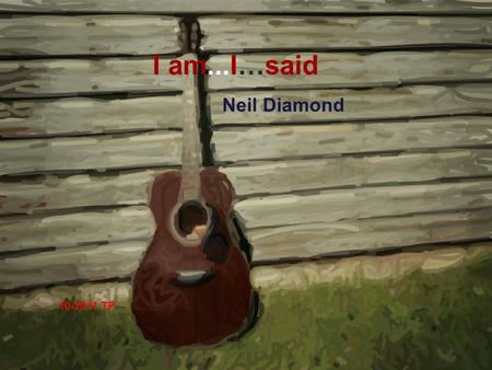 Neil Diamond 10-2011 TP I am...I…said LA's fine, sunshine most of the time.