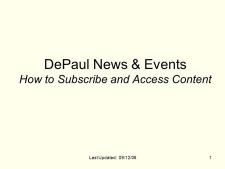 Last Updated: 09/12/061 DePaul News & Events How to Subscribe and Access Content.