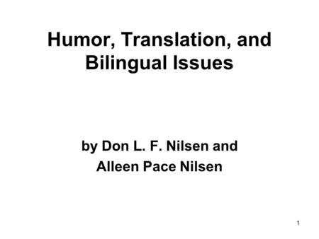 1 Humor, Translation, and Bilingual Issues by Don L. F. Nilsen and Alleen Pace Nilsen.