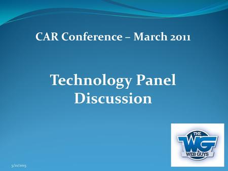 CAR Conference – March 2011 Technology Panel Discussion 5/21/2015.