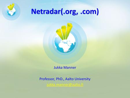 Netradar(.org,.com) Jukka Manner Professor, PhD., Aalto University