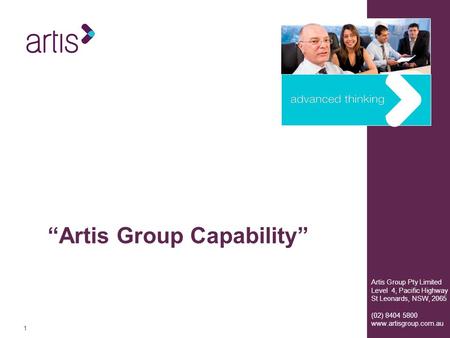 11 Artis Group Pty Limited Level 4, Pacific Highway St Leonards, NSW, 2065 (02) 8404 5800 www.artisgroup.com.au “Artis Group Capability”