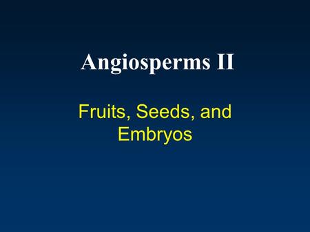 Fruits, Seeds, and Embryos