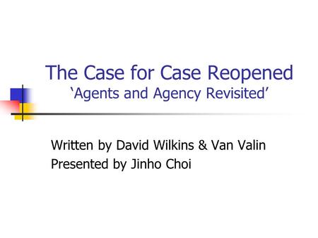 The Case for Case Reopened ‘Agents and Agency Revisited’
