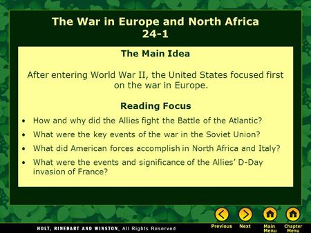 The War in Europe and North Africa 24-1 The Main Idea After entering World War II, the United States focused first on the war in Europe. Reading Focus.