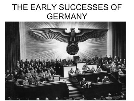 THE EARLY SUCCESSES OF GERMANY. PRE-WAR DEVELOPMENTS PANZERS - e.g. Panzer III - Modern German tanks. LUFTWAFFE - e.g. Stuka dive-bombers - The most capable.