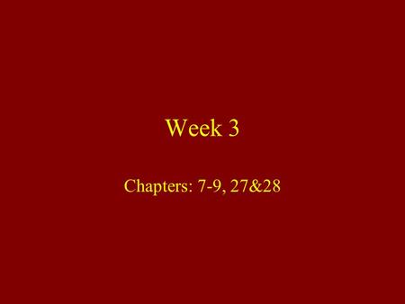 Week 3 Chapters: 7-9, 27&28. Run-Ons and Comma Splices Chap. 7&8.