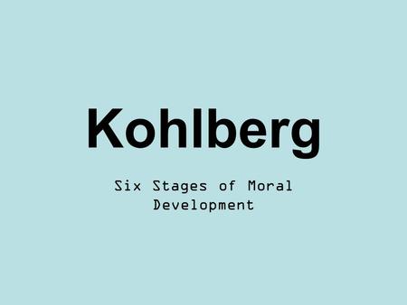 Six Stages of Moral Development