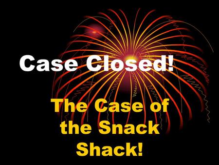 The Case of the Snack Shack!