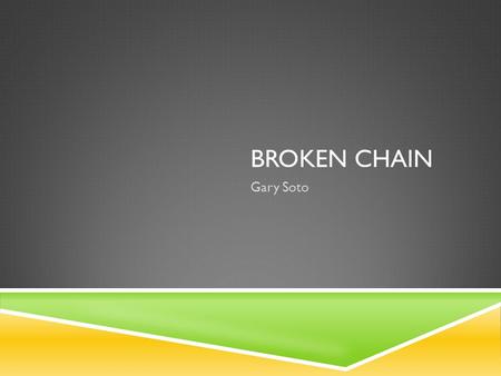 Broken Chain Gary Soto.