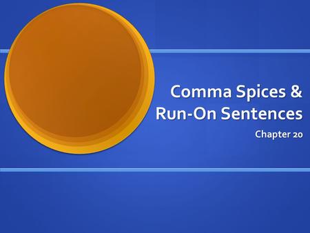 Comma Spices & Run-On Sentences