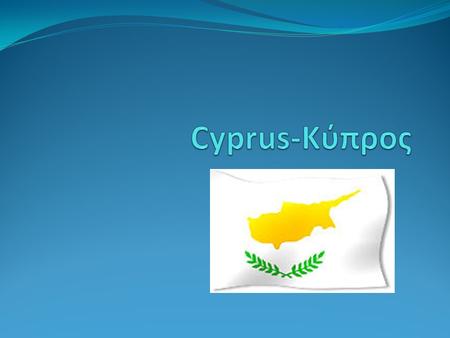  Cyprus’ flag is the only flag in the world that shows the map of the country.  The two olive branches and the white color symbolize peace.  The.