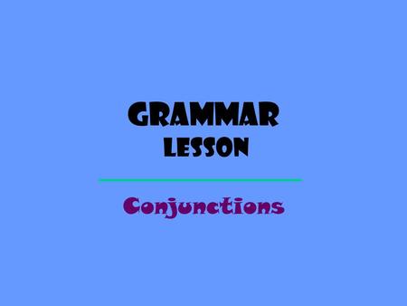 Grammar Lesson Conjunctions. Definition A CONJUNCTION is a word that joins words or groups of words. The following common conjunctions are known as coordinating.