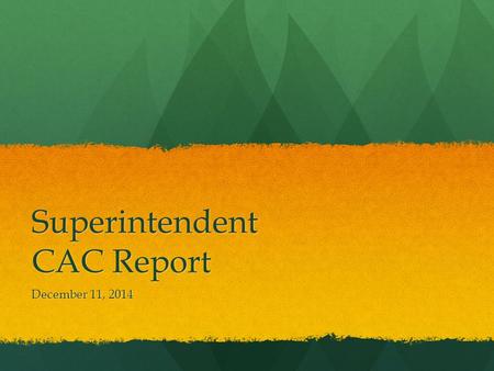 Superintendent CAC Report December 11, 2014. District Overview and Update State of the District Address State of the District Address Instructional Cabinet.