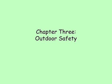 Chapter Three: Outdoor Safety. Safety Policies for Outdoor Environment l More than half of injuries in child care centers are outdoors (falls) l Child.