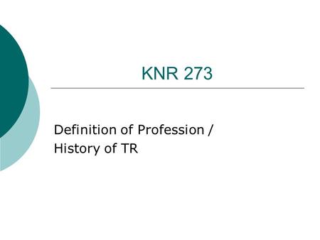 KNR 273 Definition of Profession / History of TR.