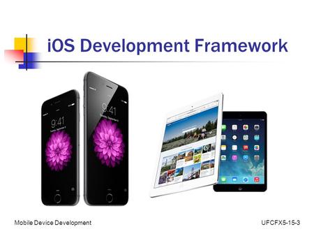 UFCFX5-15-3Mobile Device Development iOS Development Framework.