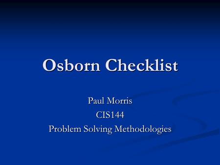 Paul Morris CIS144 Problem Solving Methodologies