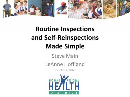 Routine Inspections and Self-Reinspections Made Simple Steve Main LeAnne Hoffland October 2, 2014.