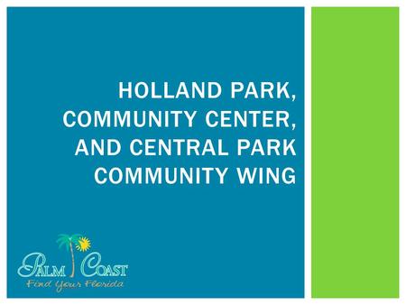 HOLLAND PARK, COMMUNITY CENTER, AND CENTRAL PARK COMMUNITY WING.