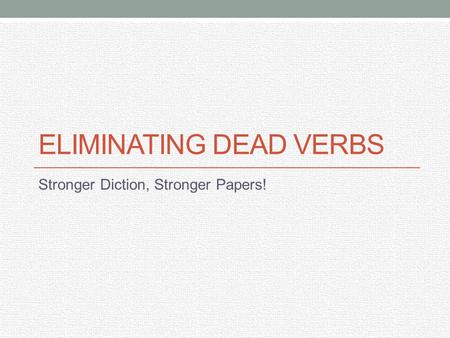 Eliminating Dead Verbs