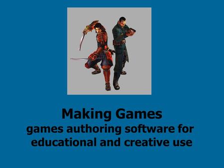 Making Games games authoring software for educational and creative use.