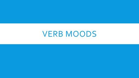 Verb Moods.