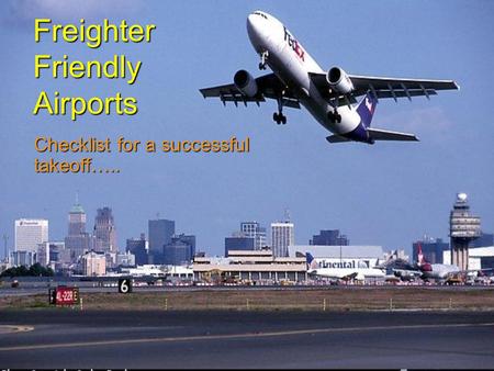 Freighter Friendly Airports Checklist for a successful takeoff…..