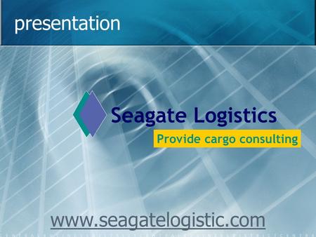 Presentation Seagate Logistics Provide cargo consulting.