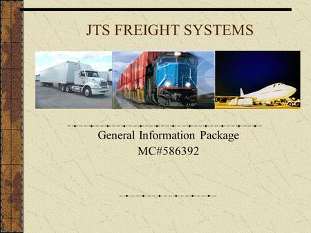 JTS FREIGHT SYSTEMS General Information Package MC#586392.