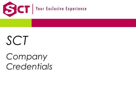 SCT Company Credentials. Wholly-owned and fully supported by Siam Cement Group (SCG); the largest and most advanced industrial conglomerate in Thailand.