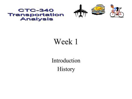 Week 1 Introduction History. Introduction Transportation - The movement of good and people between 2 points Transportation Engineering - Planning and.