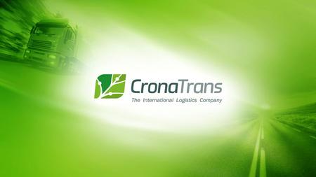 LLC «CronaTrans» is the successful, dynamic development transportation Company. Using our international experience and all innovations in transportation.