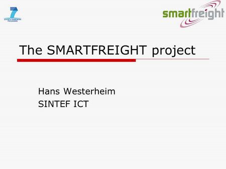 The SMARTFREIGHT project Hans Westerheim SINTEF ICT.