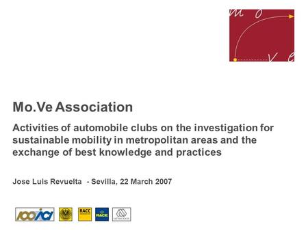 Mo.Ve Association Activities of automobile clubs on the investigation for sustainable mobility in metropolitan areas and the exchange of best knowledge.