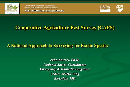 United States Department of Agriculture Animal and Plant Health Inspection Service Plant Protection and Quarantine Cooperative Agriculture Pest Survey.