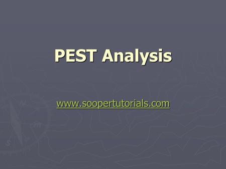 PEST Analysis www.soopertutorials.com. PEST Analysis ► PEST is the best technique for scanning of macro level environment which include political, economic,
