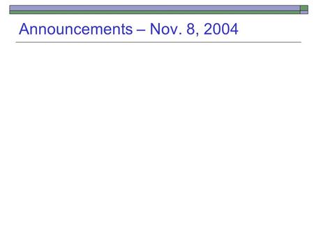 Announcements – Nov. 8, 2004.