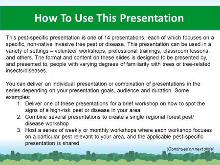 How To Use This Presentation This pest-specific presentation is one of 14 presentations, each of which focuses on a specific, non-native invasive tree.