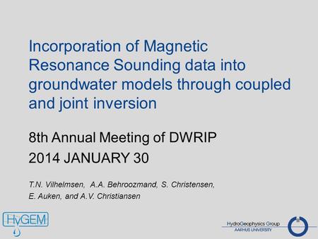 Incorporation of Magnetic Resonance Sounding data into groundwater models through coupled and joint inversion 8th Annual Meeting of DWRIP 2014 JANUARY.