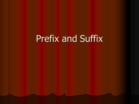 Prefix and Suffix. What is a prefix A beginning that is added to a root word A beginning that is added to a root word For example: For example: Purpose.
